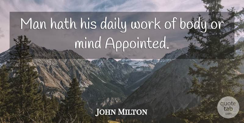 John Milton Quote About Work, Men, Mind: Man Hath His Daily Work...