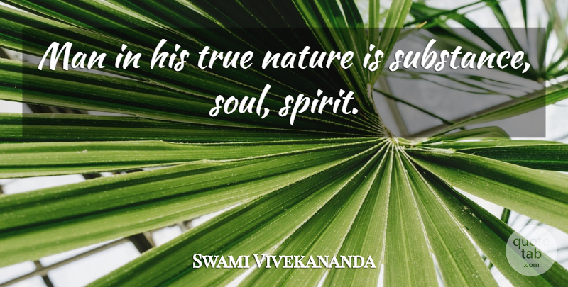 Swami Vivekananda Quote About Men, Soul, Substance: Man In His True Nature...