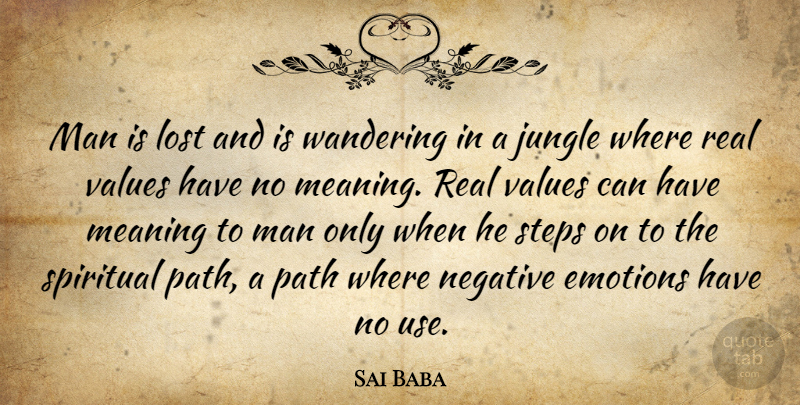 Sai Baba Quote About Spiritual, Real, Men: Man Is Lost And Is...