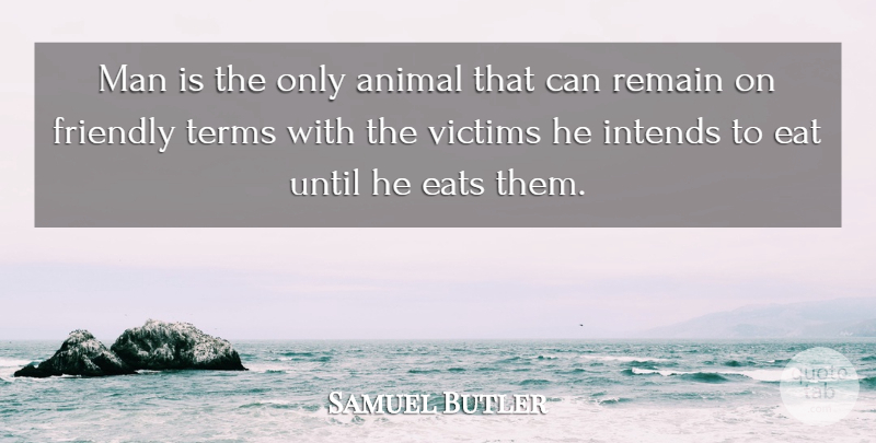 Samuel Butler Quote About Funny, Friendship, Sarcastic: Man Is The Only Animal...