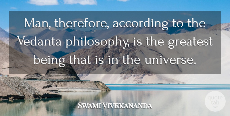 Swami Vivekananda Quote About Philosophy, Men, Vedanta: Man Therefore According To The...