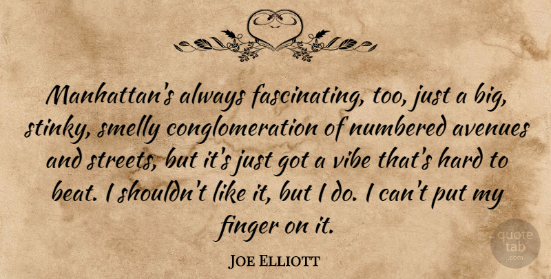 Joe Elliott Quote About Manhattan, Bigs, Fingers: Manhattans Always Fascinating Too Just...