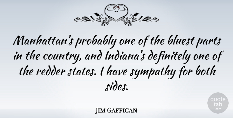 Jim Gaffigan Quote About Country, Indiana, Sides: Manhattans Probably One Of The...