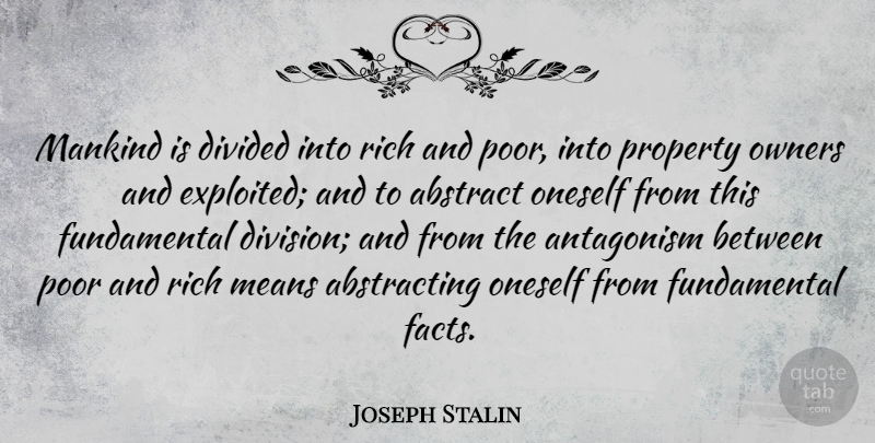 Joseph Stalin Quote About Mean, Division, Fundamentals: Mankind Is Divided Into Rich...