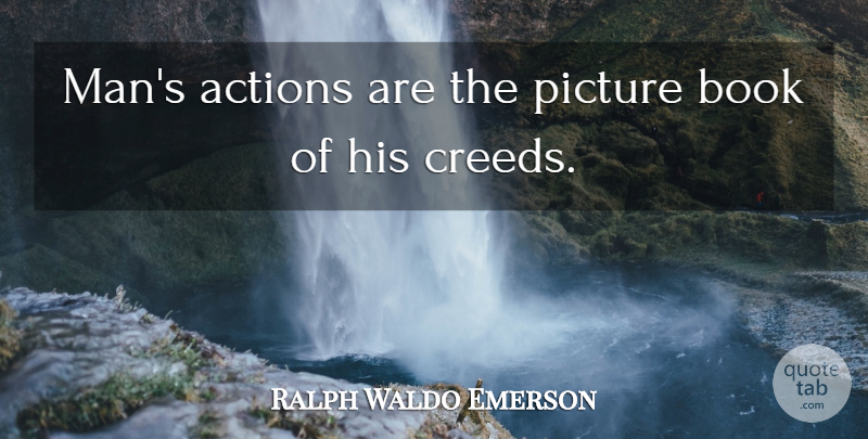 Ralph Waldo Emerson Quote About Book, Men, Action: Mans Actions Are The Picture...