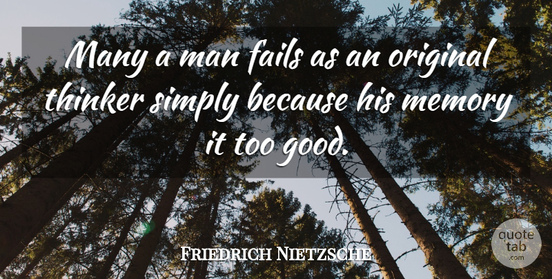 Friedrich Nietzsche Quote About Memories, Men, Originality: Many A Man Fails As...