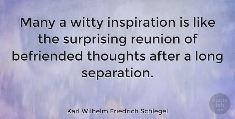 Karl Wilhelm Friedrich Schlegel Quote About Witty, Inspiration, Long: Many A Witty Inspiration Is...