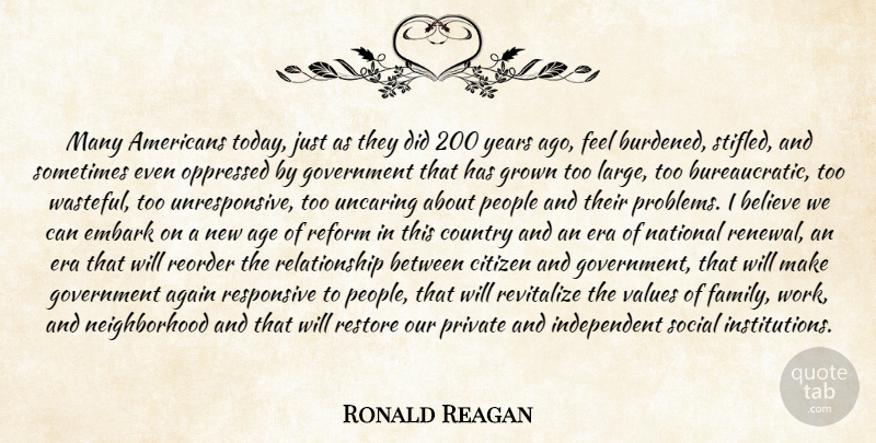 Ronald Reagan Quote About Again, Age, Believe, Citizen, Country: Many Americans Today Just As...