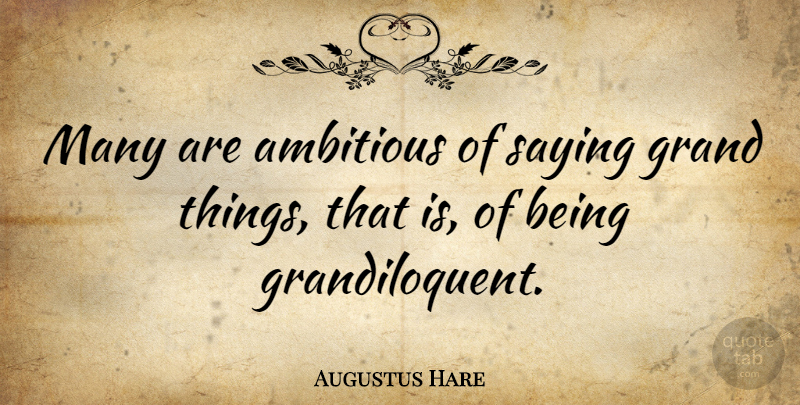 Augustus Hare Quote About Ambitious: Many Are Ambitious Of Saying...