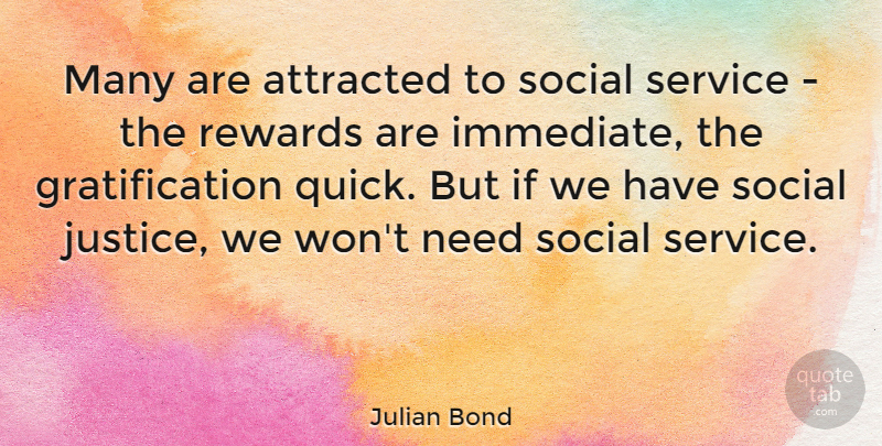 Julian Bond Quote About Umpires, Justice, Needs: Many Are Attracted To Social...