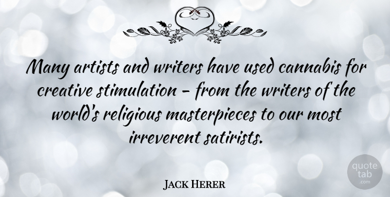 Jack Herer Quote About Religious, Artist, Creative: Many Artists And Writers Have...