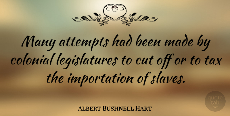 Albert Bushnell Hart Quote About Cutting, Slave, Made: Many Attempts Had Been Made...