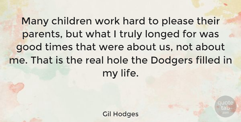 Gil Hodges Quote About Children, Real, Hard Work: Many Children Work Hard To...