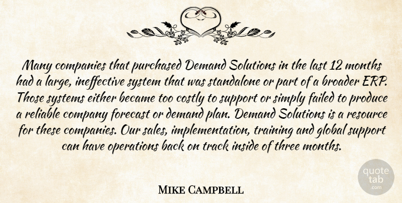 Mike Campbell Quote About Became, Broader, Companies, Company, Demand: Many Companies That Purchased Demand...