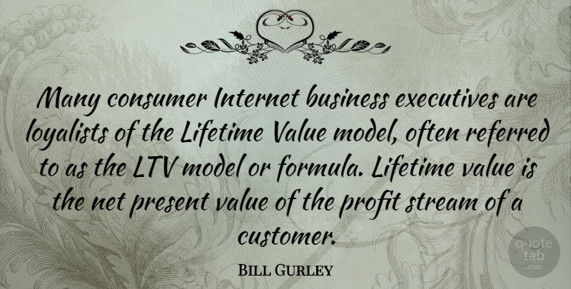Bill Gurley Quote About Business, Consumer, Executives, Lifetime, Model: Many Consumer Internet Business Executives...