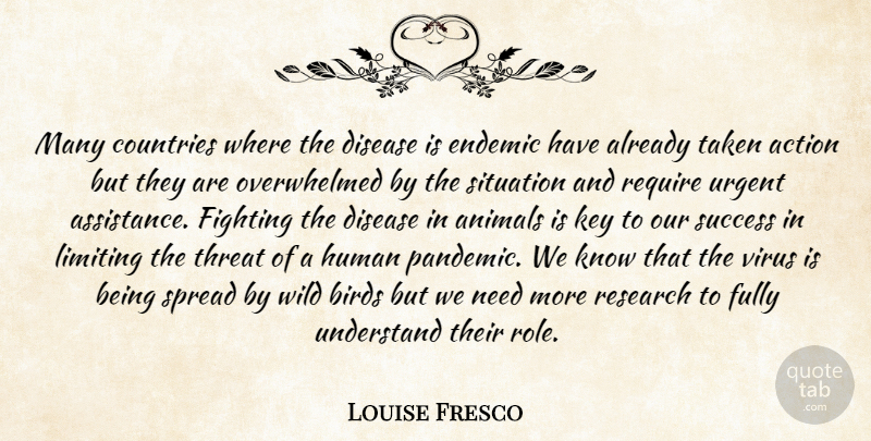 Louise Fresco Quote About Action, Animals, Birds, Countries, Disease: Many Countries Where The Disease...
