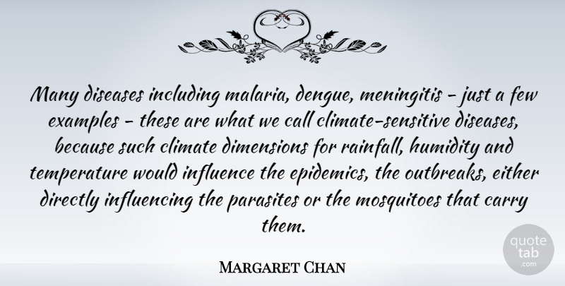 Margaret Chan Quote About Epidemics, Malaria, Mosquitoes: Many Diseases Including Malaria Dengue...