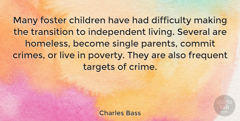 Charles Bass Quote About Children, Independent, Parent: Many Foster Children Have Had...