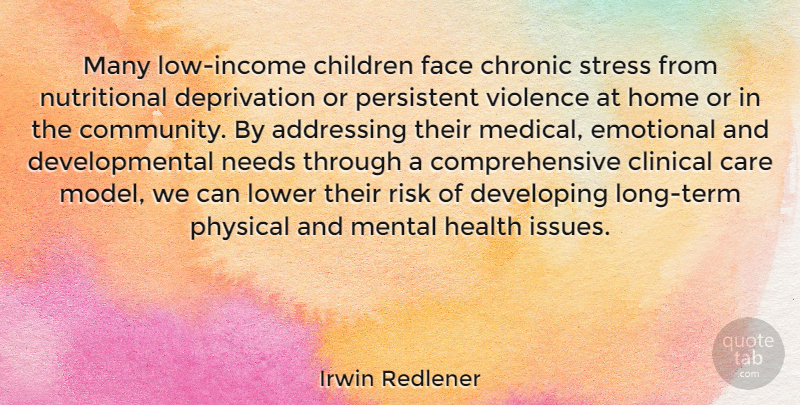 Irwin Redlener Quote About Addressing, Care, Children, Chronic, Clinical: Many Low Income Children Face...