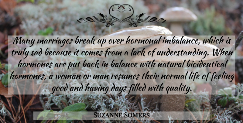 Suzanne Somers Quote About Balance, Break, Days, Feeling, Filled: Many Marriages Break Up Over...