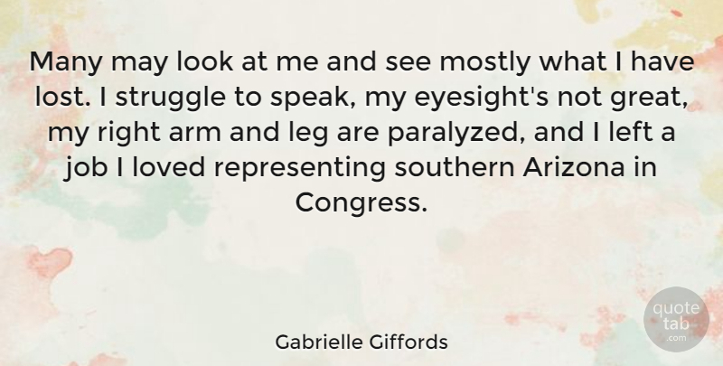 Gabrielle Giffords Quote About Arizona, Arm, Great, Job, Left: Many May Look At Me...