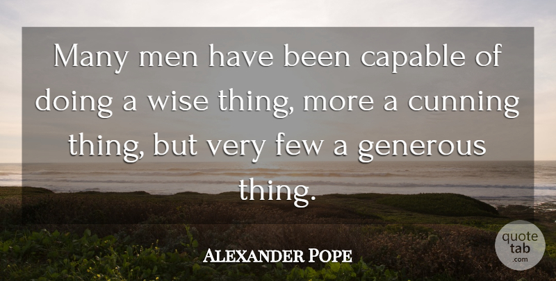 Alexander Pope Quote About Wise, Honesty, Women: Many Men Have Been Capable...