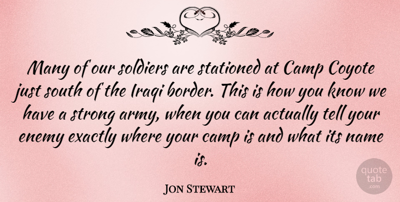 Jon Stewart Quote About Strong, Army, Names: Many Of Our Soldiers Are...