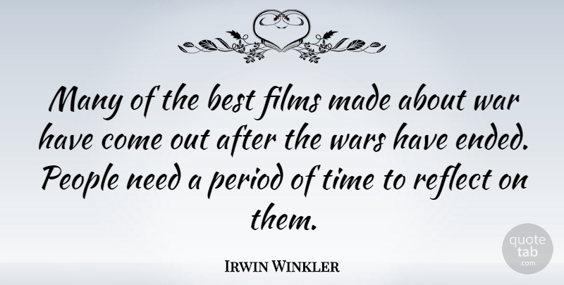 Irwin Winkler Quote About Best, Films, People, Period, Reflect: Many Of The Best Films...