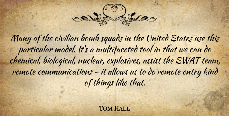Tom Hall Quote About Assist, Bomb, Civilian, Entry, Particular: Many Of The Civilian Bomb...