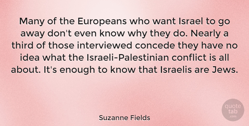 Suzanne Fields Quote About Europeans, Israelis, Nearly: Many Of The Europeans Who...