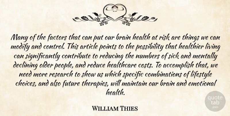 William Thies Quote About Accomplish, Article, Brain, Contribute, Declining: Many Of The Factors That...