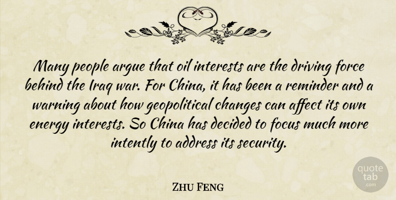 Zhu Feng Quote About Address, Affect, Argue, Behind, Changes: Many People Argue That Oil...