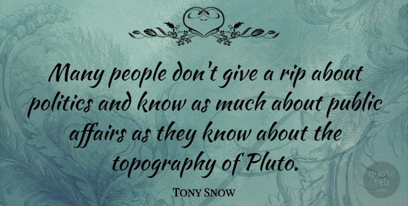 Tony Snow Quote About Rip, Giving, People: Many People Dont Give A...