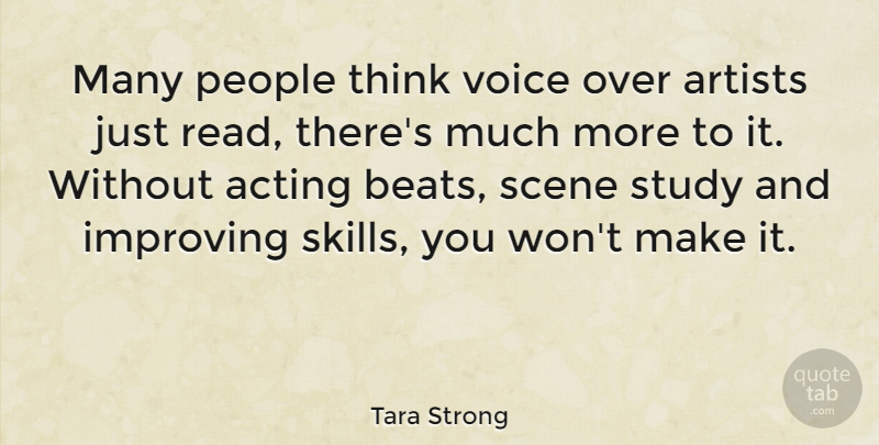 Tara Strong Quote About Artists, Improving, People, Scene, Study: Many People Think Voice Over...