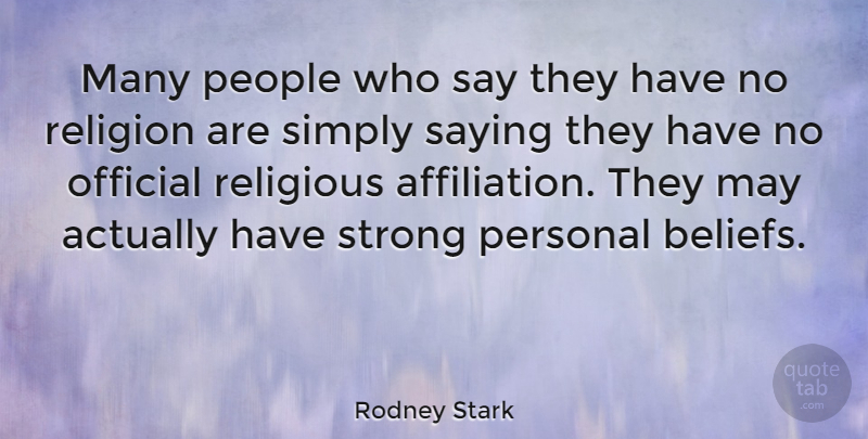 Rodney Stark Quote About Religious, Strong, People: Many People Who Say They...