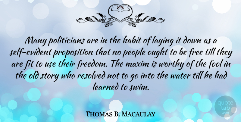 Thomas B. Macaulay Quote About Freedom, 4th Of July, Learning: Many Politicians Are In The...