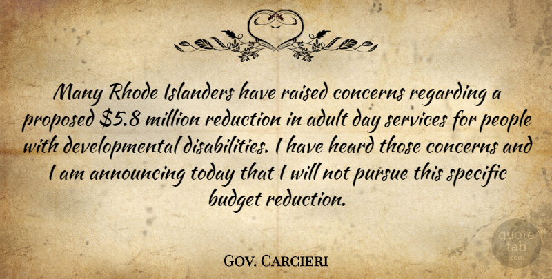 Gov. Carcieri Quote About Adult, Announcing, Budget, Concerns, Heard: Many Rhode Islanders Have Raised...