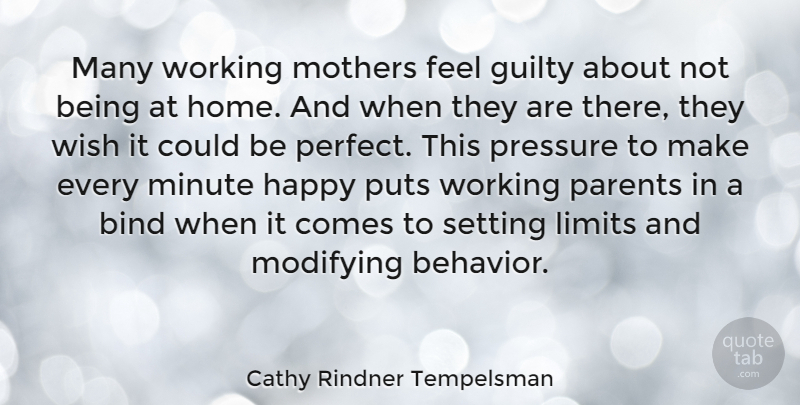 Cathy Rindner Tempelsman Quote About Bind, Guilty, Limits, Minute, Mothers: Many Working Mothers Feel Guilty...