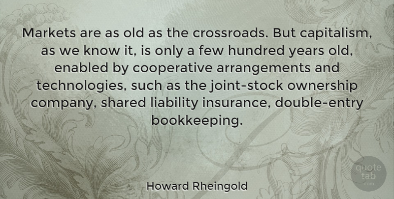 Howard Rheingold Quote About Technology, Years, Joints: Markets Are As Old As...