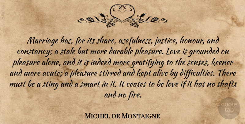 Michel de Montaigne Quote About Love, Marriage, Smart: Marriage Has For Its Share...