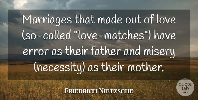 Friedrich Nietzsche Quote About Love, Marriage, Mother: Marriages That Made Out Of...