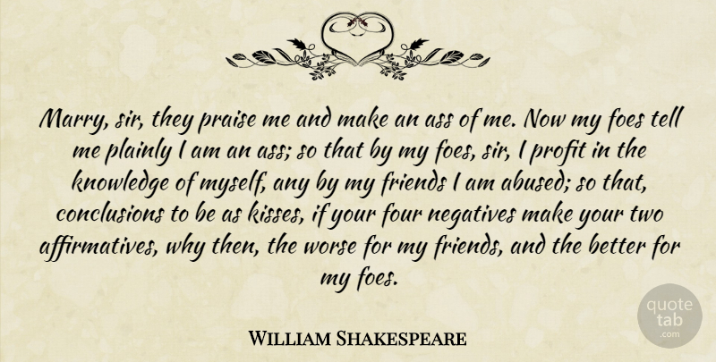 William Shakespeare Quote About Kissing, Two, Negatives Make: Marry Sir They Praise Me...