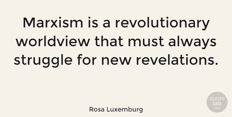 Rosa Luxemburg Quote About Struggle, Revolutionary, Revelations: Marxism Is A Revolutionary Worldview...