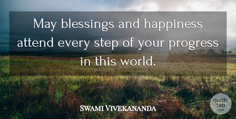 Swami Vivekananda Quote About Blessing, Progress, World: May Blessings And Happiness Attend...