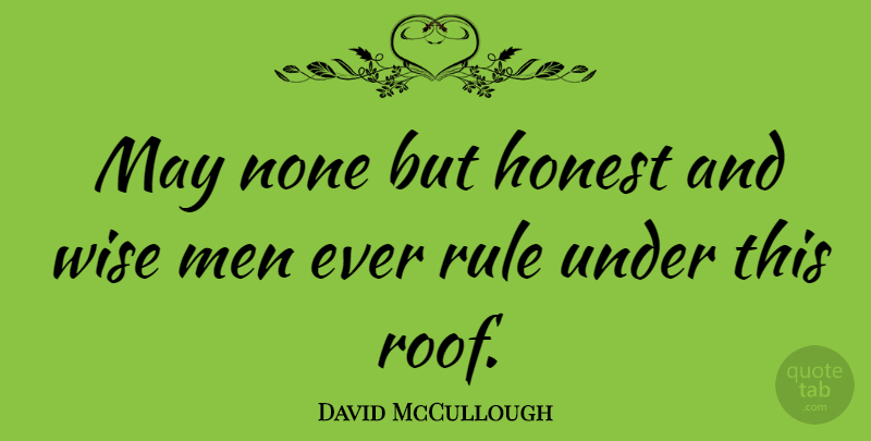 David McCullough Quote About Wise, Men, May: May None But Honest And...