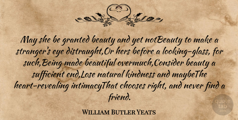 William Butler Yeats Quote About Beautiful, Beauty, Chooses, Eye, Granted: May She Be Granted Beauty...