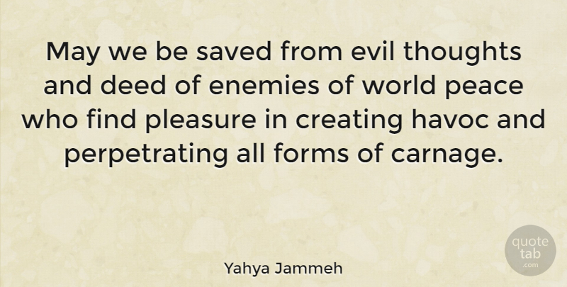 Yahya Jammeh Quote About Creating, Evil, Enemy: May We Be Saved From...