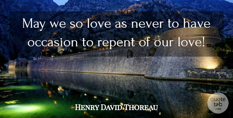 Henry David Thoreau Quote About Love, Sweet, Literature: May We So Love As...