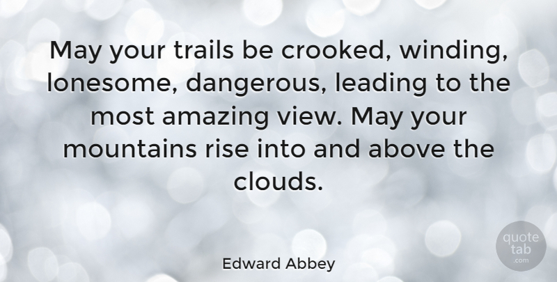 Edward Abbey Quote About Nature, Adventure, Journey: May Your Trails Be Crooked...