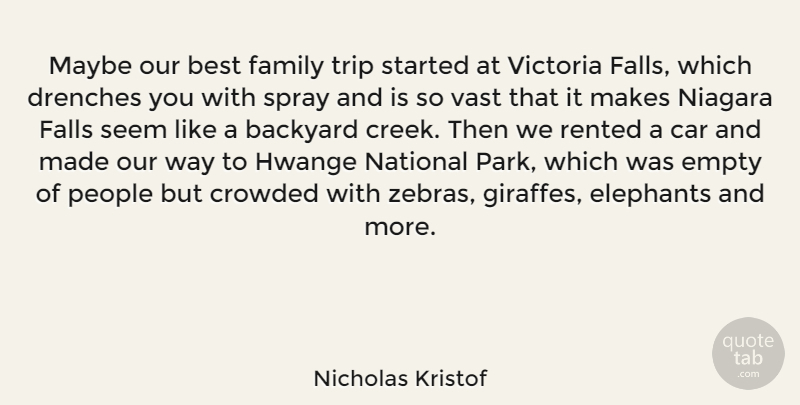 Nicholas Kristof Quote About Backyard, Best, Car, Crowded, Elephants: Maybe Our Best Family Trip...